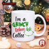 I’m A Grinch Before Coffee Novelty Christmas Mug Gift