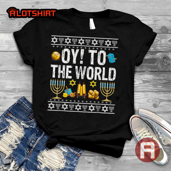 Oy To The World Jewish Funny Hanukkah Day T-Shirt