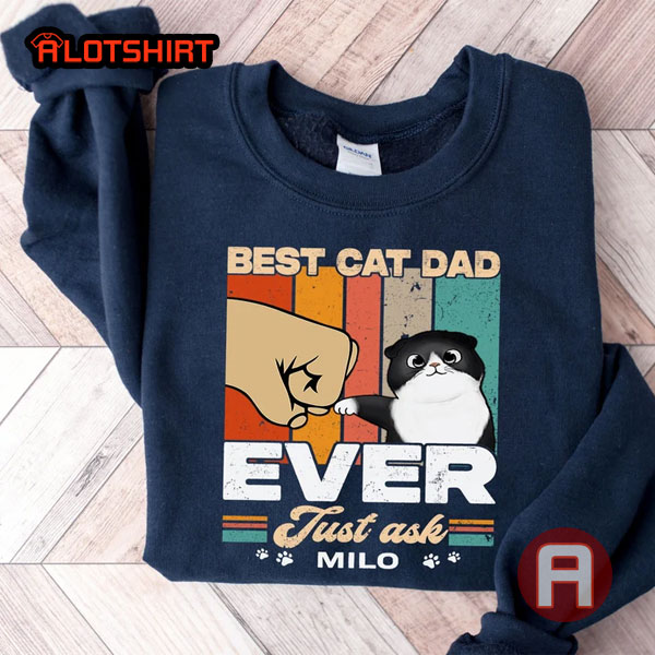 Personalized Best Cat Dad Ever Just Ask With Name Shirt