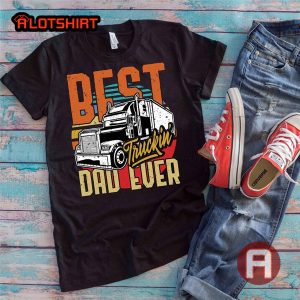 Best Truckin Dad Ever Shirt Vintage Father's Day T-Shirt For Truck Driver