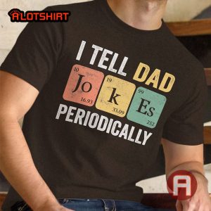 I Periodically Tell Dad Jokes Teacher Dad Joker T-Shirt