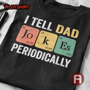 I Periodically Tell Dad Jokes Teacher Dad Joker T-Shirt