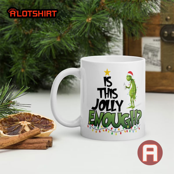 Is This Jolly Enough Funny Grinch Christmas Mug