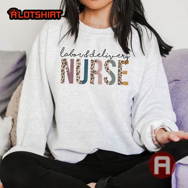 Funny Labor And Delivery Nurse Shirt