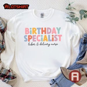 Birthday Specialist Labor and Delivery Nurse Shirt