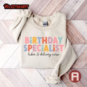 Birthday Specialist RN Labor and Delivery Nurse Shirt