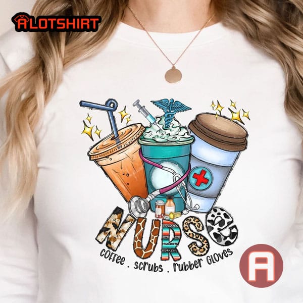 Funny Coffee Scrubs And Rubber Gloves Nurse Shirt