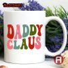 Daddy Claus Christmas Coffee Mug Gift