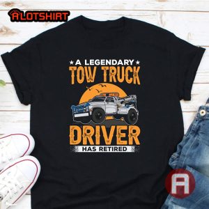 A Legendary Tow Truck Driver Has Retired Shirt