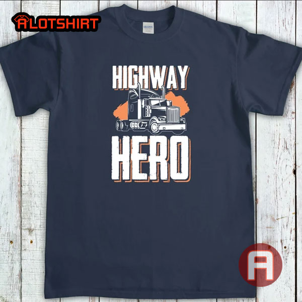 Highway Hero Truck Driver Shirt Trucker Dad Shirt