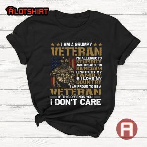 I Am A Grumpy Veteran I'm Proud To Be A Veteran Shirt