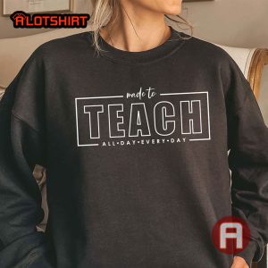 Made to Teach Shirt Gift For Teacher