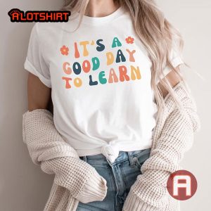 Cute It's A Beautiful Day To Learn Shirt Gift For Teacher