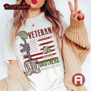 Veteran Don't Thank Me Thank My Brothers Who Never Came Back Shirt