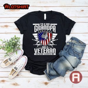 I'm A Dad Grandpa And A Veteran Nothing Scares Me Veteran Shirt
