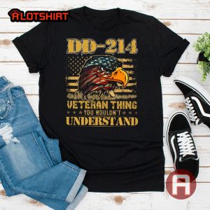 DD-214 It's A Veteran Thing You Wouldn't Understand Veteran Shirt