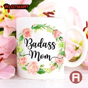Badass Mom Coffee Mug Gift For Mom