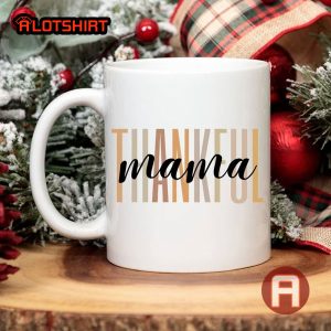 Thankful Mama Coffee Mug Thanksgiving Gift For Mom