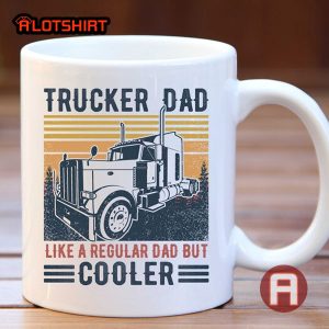 Trucker Dad Like A Regular Dad But Cooler Mug