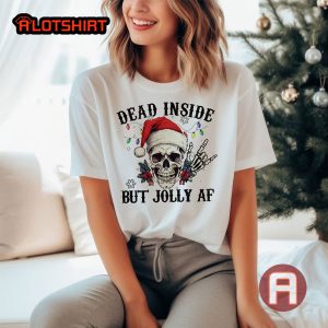 Dead Inside But Jolly Af Skull Christmas Shirt