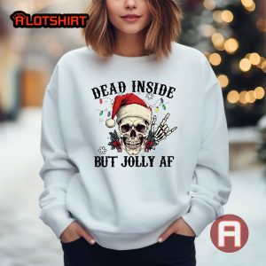 Dead Inside But Jolly Af Skull Christmas Shirt